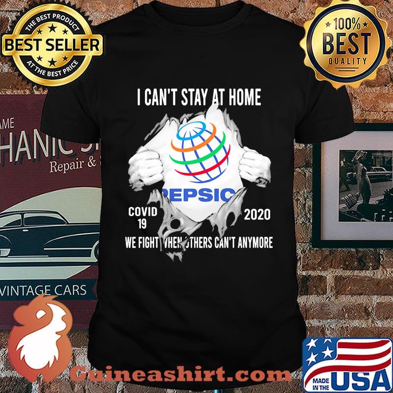 Blood insides pepsic i can't stay at home covid-19 2020 we fight when others can't anymore shirt