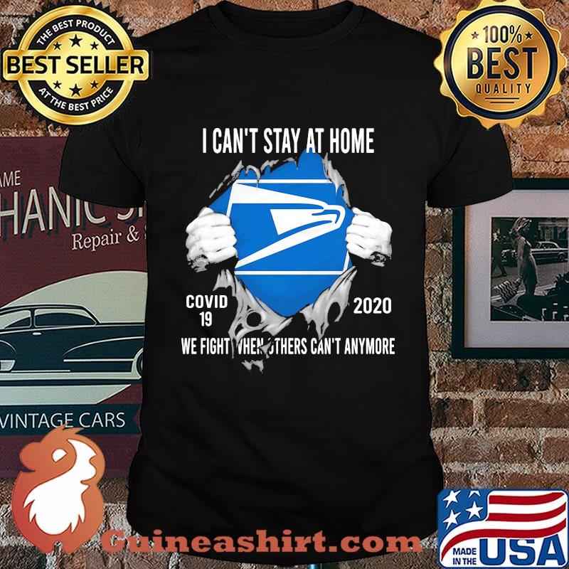 Blood insides united states postal service i can't stay at home covid-19 2020 we fight when others can't anymore shirt