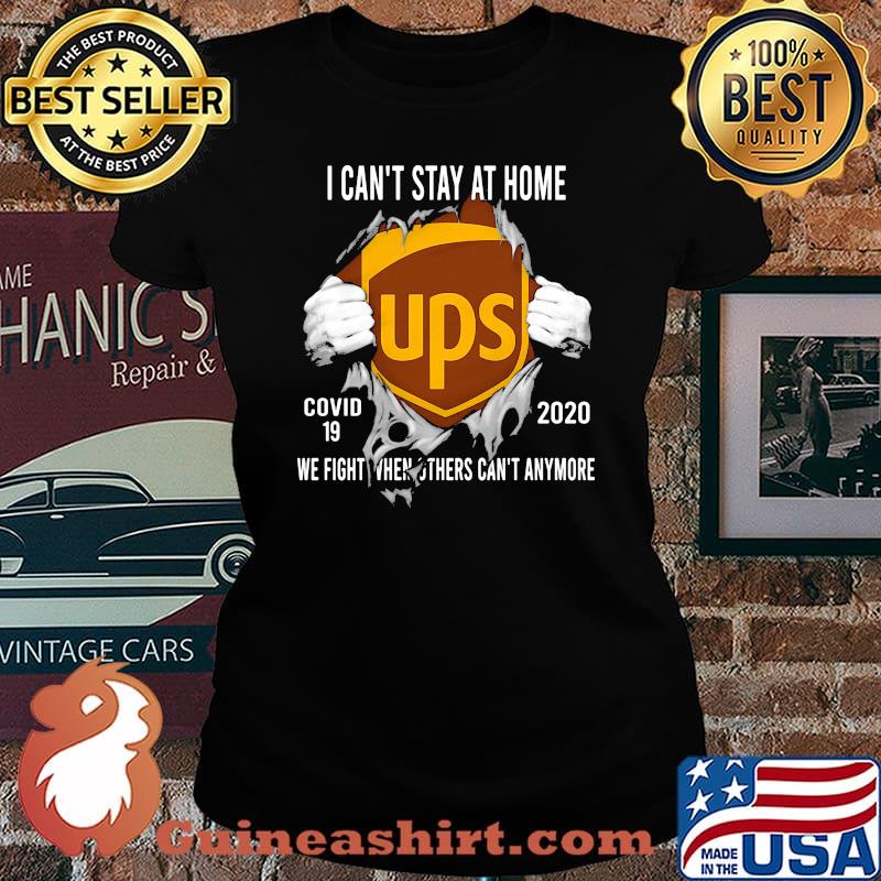 Blood insides ups i can't stay at home covid-19 2020 we fight when others can't anymore s Laides tee