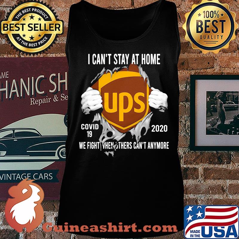 Blood insides ups i can't stay at home covid-19 2020 we fight when others can't anymore s Tank top