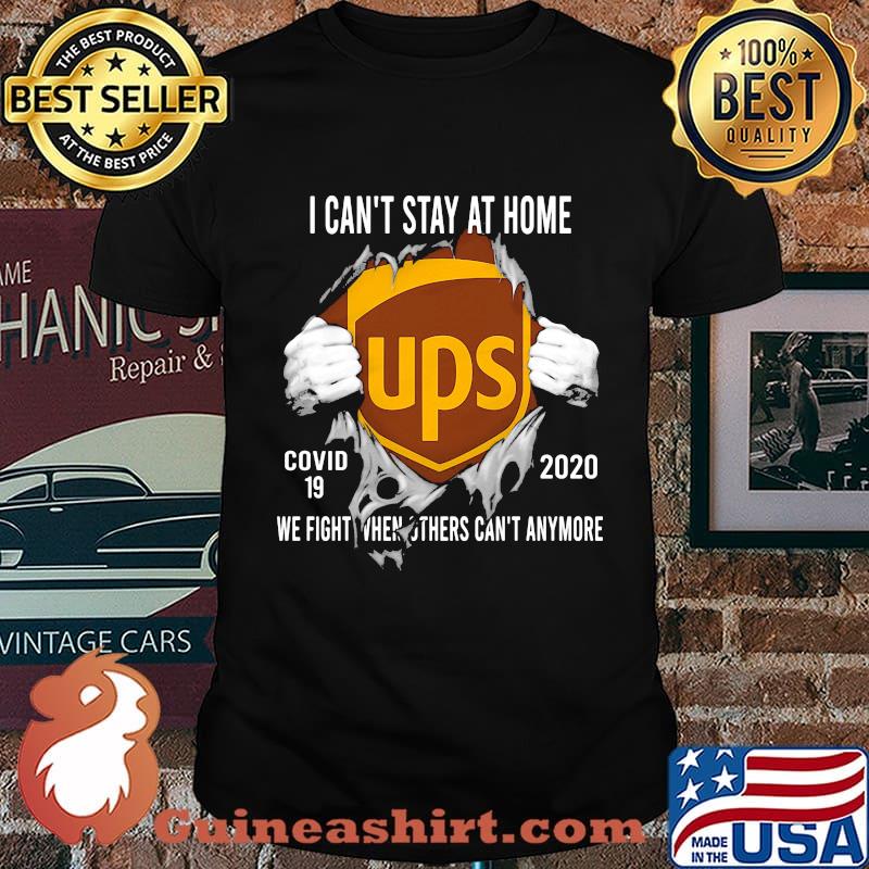 Blood insides ups i can't stay at home covid-19 2020 we fight when others can't anymore shirt