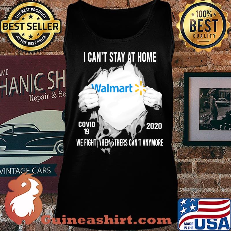 Blood insides walmart i can't stay at home covid-19 2020 we fight when others can't anymore s Tank top