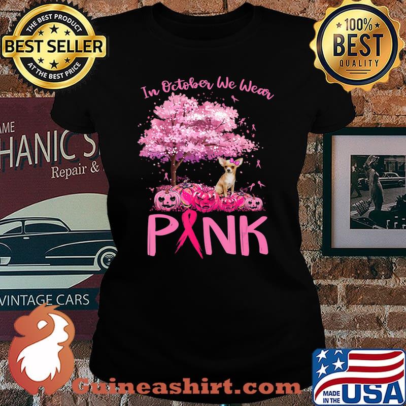 Breast Cancer Awareness October We Wear Pink With Chihuahua T-Shirt Laides tee