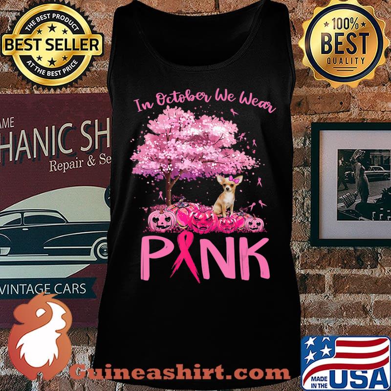 Breast Cancer Awareness October We Wear Pink With Chihuahua T-Shirt Tank top