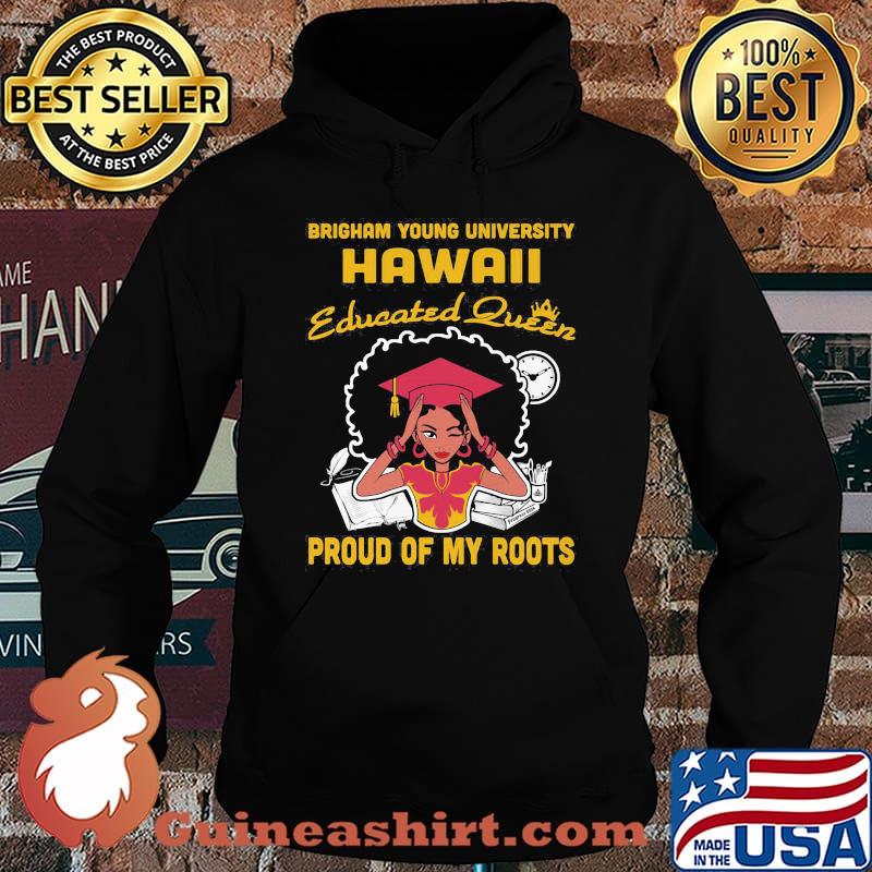 Brigham young university hawaii educated queen proud of my roots s Hoodie