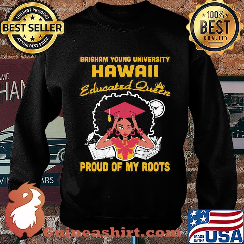 Brigham young university hawaii educated queen proud of my roots s Sweater