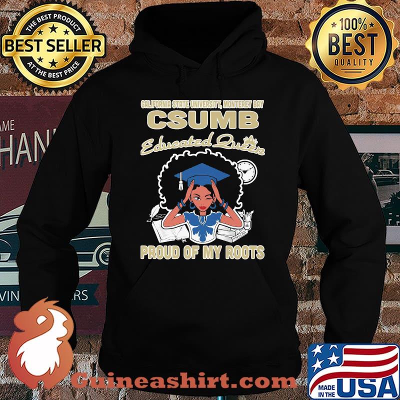 California state university monterey bay csumb educated queen proud of my roots s Hoodie