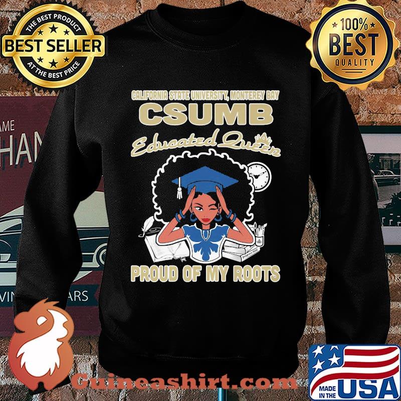 California state university monterey bay csumb educated queen proud of my roots s Sweater
