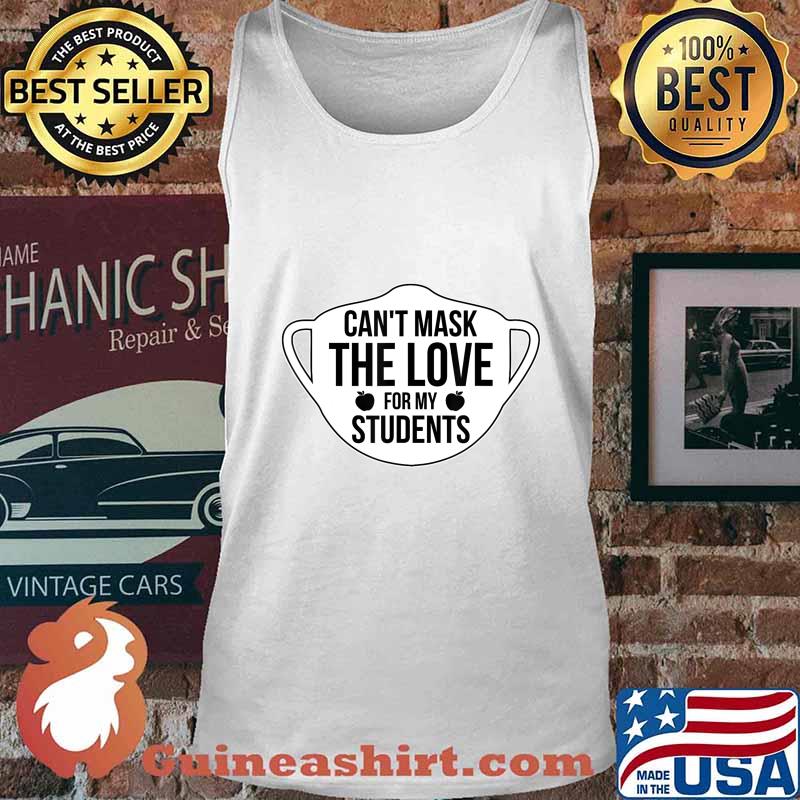 Can't Mask The Love For My Students 2020 Virtual Teacher T-Shirt Tank top