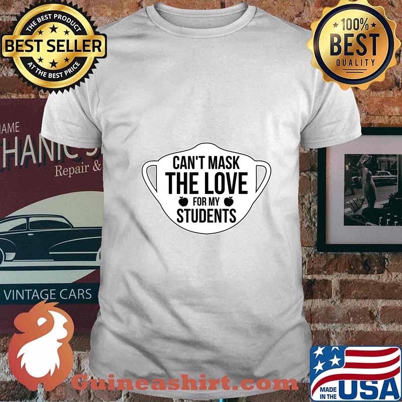 Can't Mask The Love For My Students 2020 Virtual Teacher T-Shirt