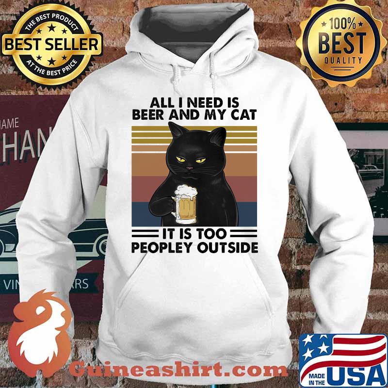 Cat all i need is beer and my cat it is too peopley outside vintage retro s Hoodie