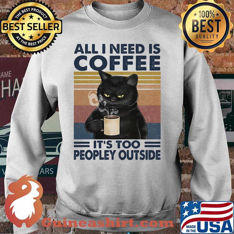 Cat all i need is coffee and my cat it is too peopley outside vintage retro s Sweater