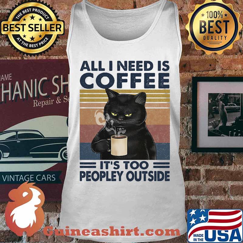 Cat all i need is coffee and my cat it is too peopley outside vintage retro s Tank top