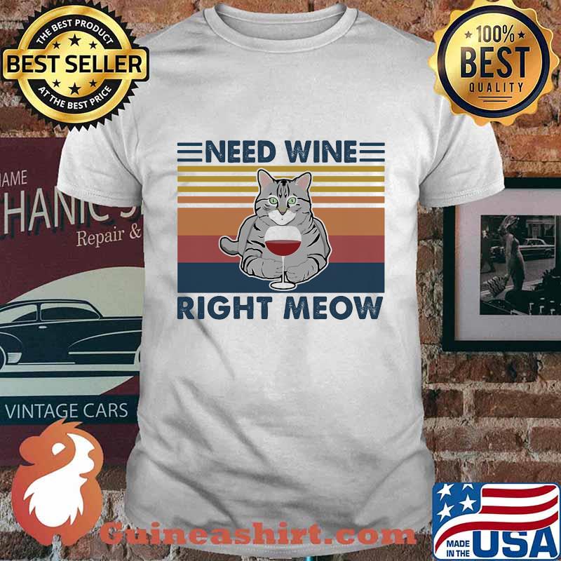 Cat need wine right meow vintage retro shirt