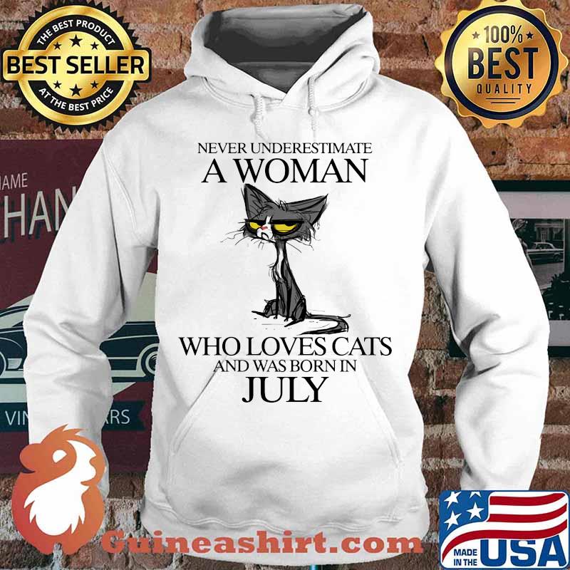 Cat never underestimate a woman who loves cats and was born in july s Hoodie