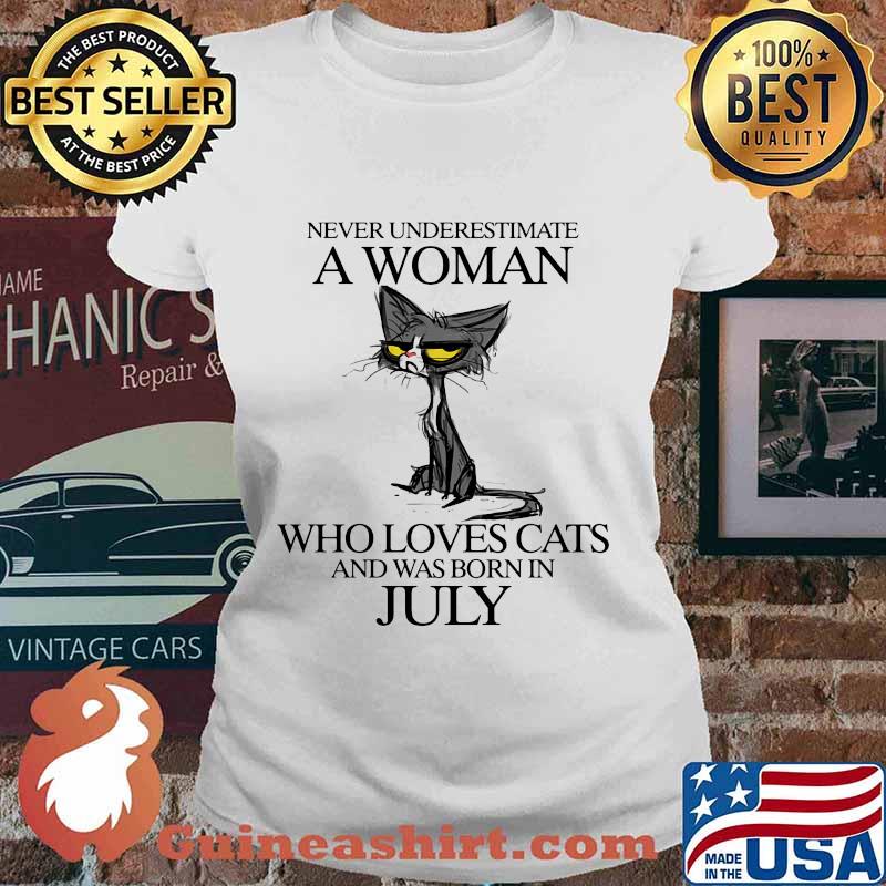 Cat never underestimate a woman who loves cats and was born in july s Ladies tee