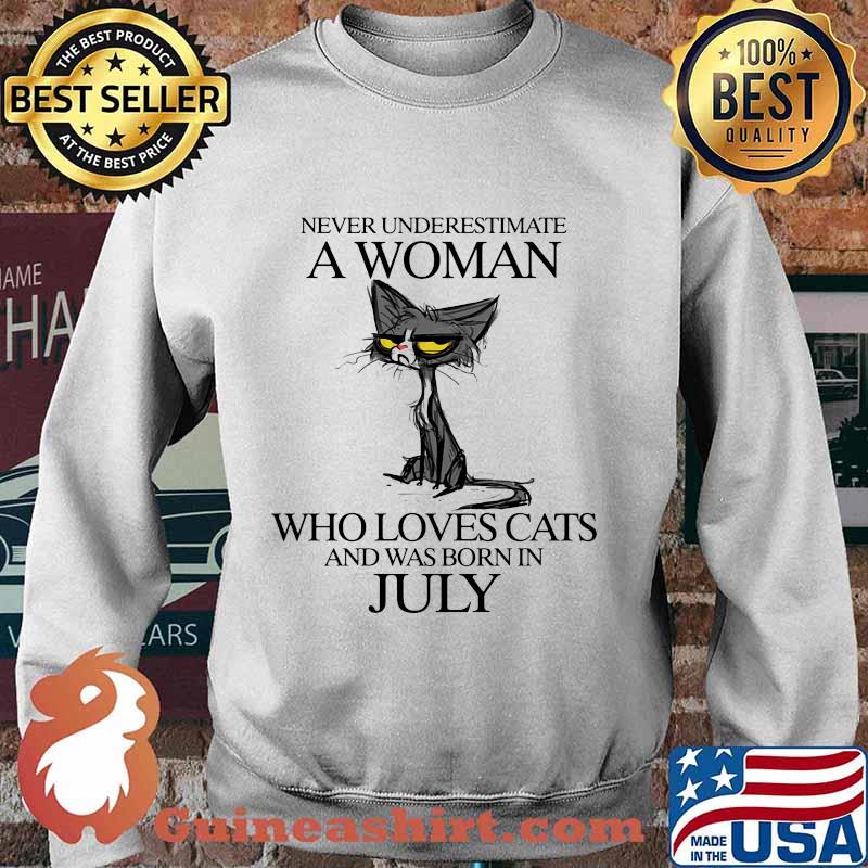 Cat never underestimate a woman who loves cats and was born in july s Sweater