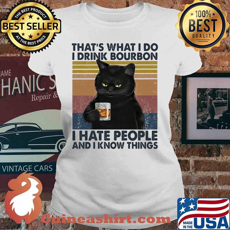 Cat that's what i do i drink bourbon i hate people and i know things vintage retro white s Ladies tee