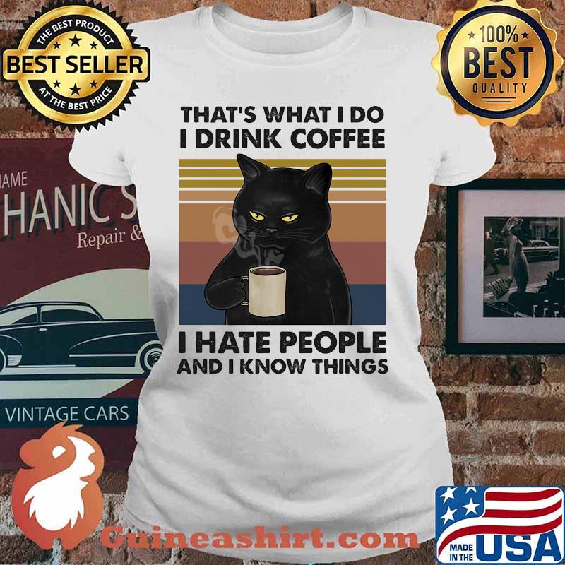 Cat that's what i do i drink coffee i hate people and i know things vintage retro 2020 s Ladies tee
