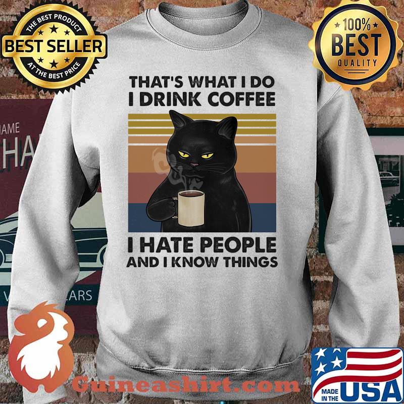 Cat that's what i do i drink coffee i hate people and i know things vintage retro 2020 s Sweater