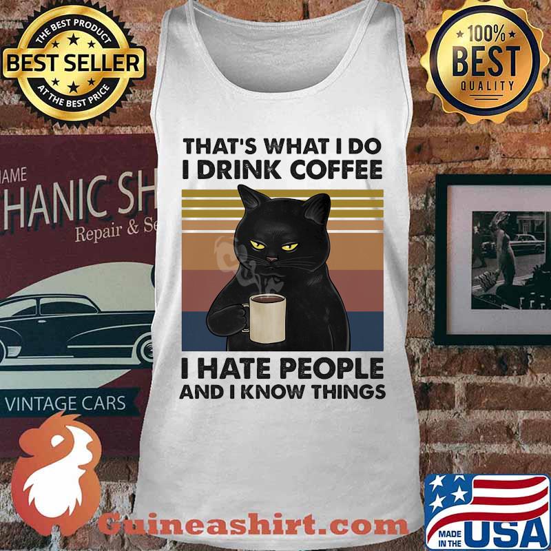 Cat that's what i do i drink coffee i hate people and i know things vintage retro 2020 s Tank top