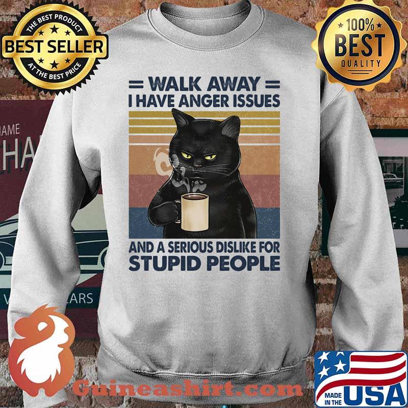 Cat walk away i have anger issues and a serious dislike for stupid people vintage retro s Sweater