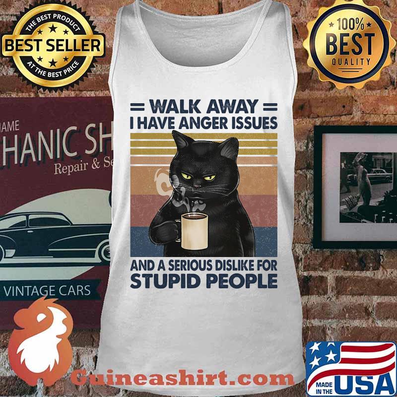 Cat walk away i have anger issues and a serious dislike for stupid people vintage retro s Tank top
