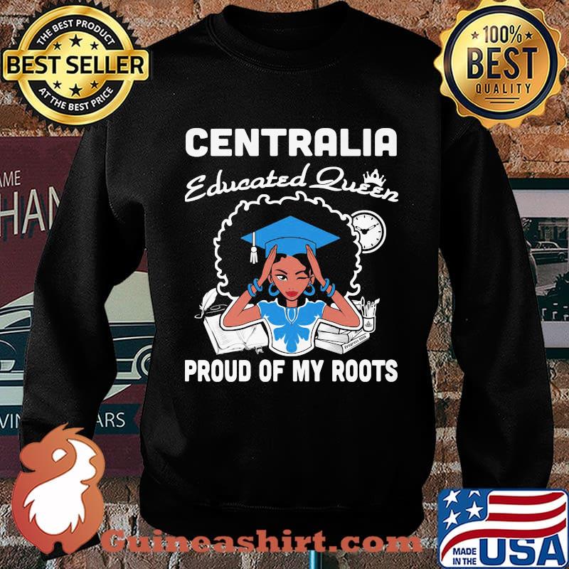 Centralia educated queen proud of my roots s Sweater