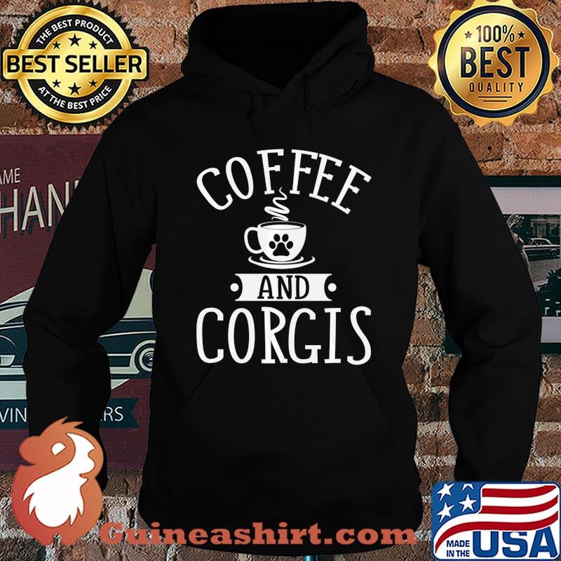 Coffee And Corgis - Corgi Shirt Gift For Corgi Lover Sweats Hoodie