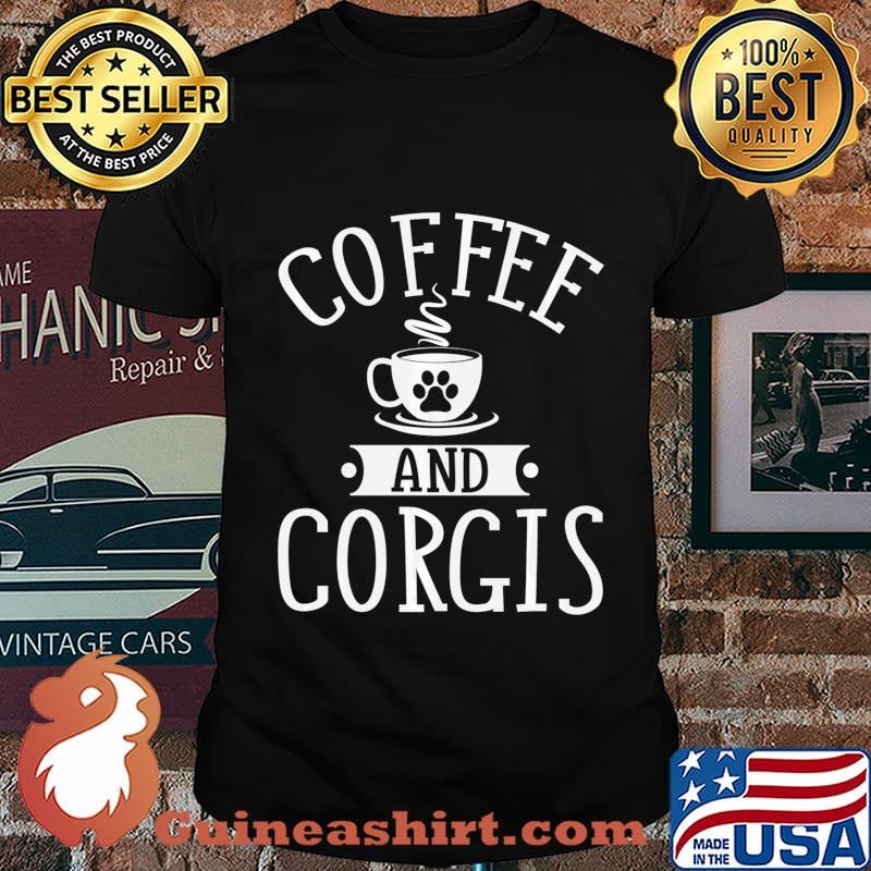 Coffee And Corgis - Corgi Shirt Gift For Corgi Lover Sweatshirt