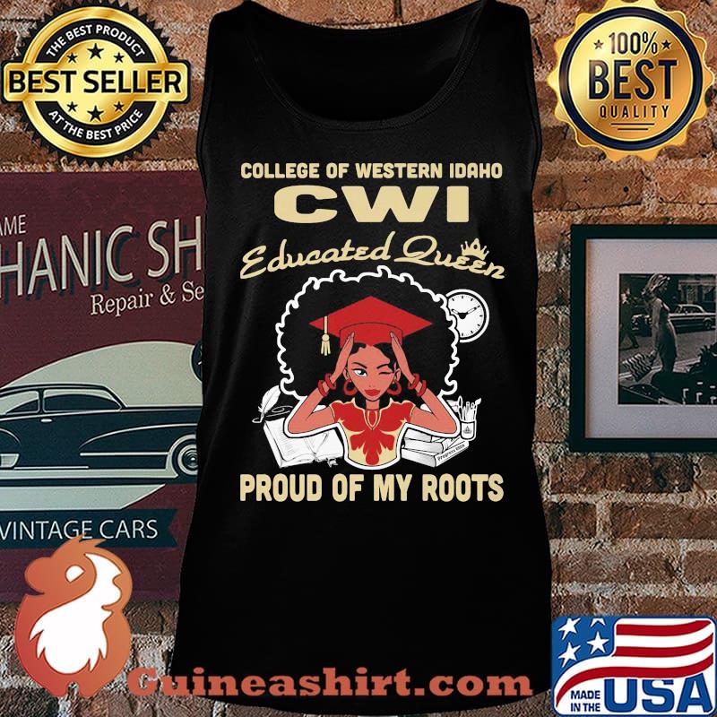 College of western idaho cwi educated queen proud of my roots s Tank top