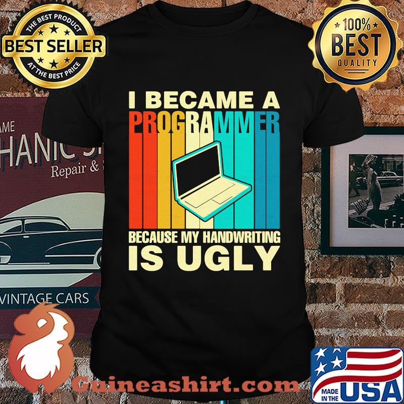 Computer I became a programmer because my handwriting is ugly vintage retro shirt