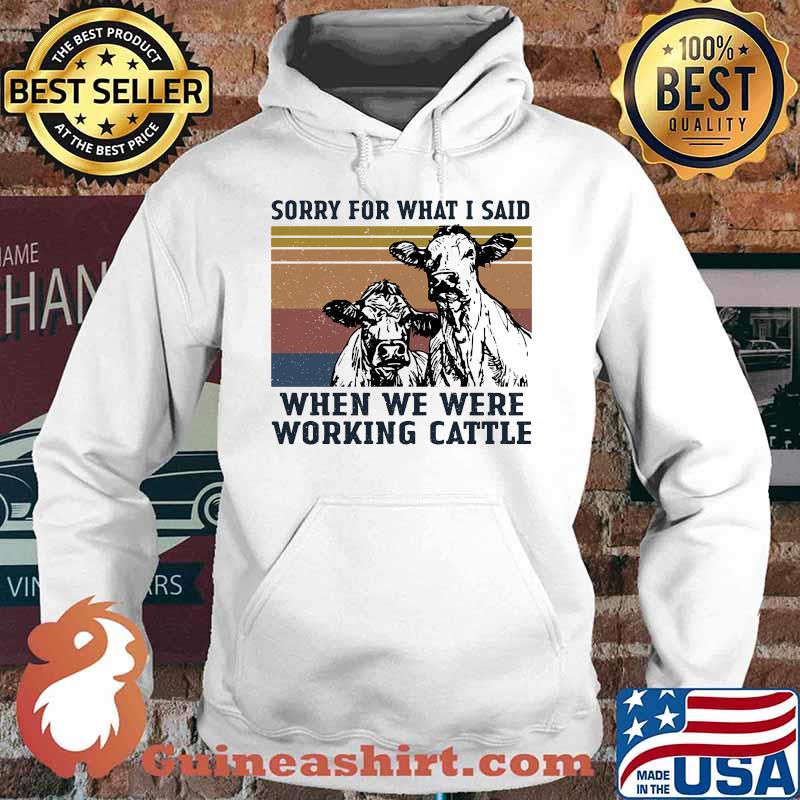 Cows sorry for what i said when we were working cattle vintage retro s Hoodie