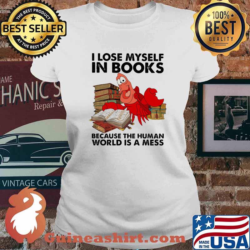 Crab i lose myself in books because the human world is a mess s Ladies tee