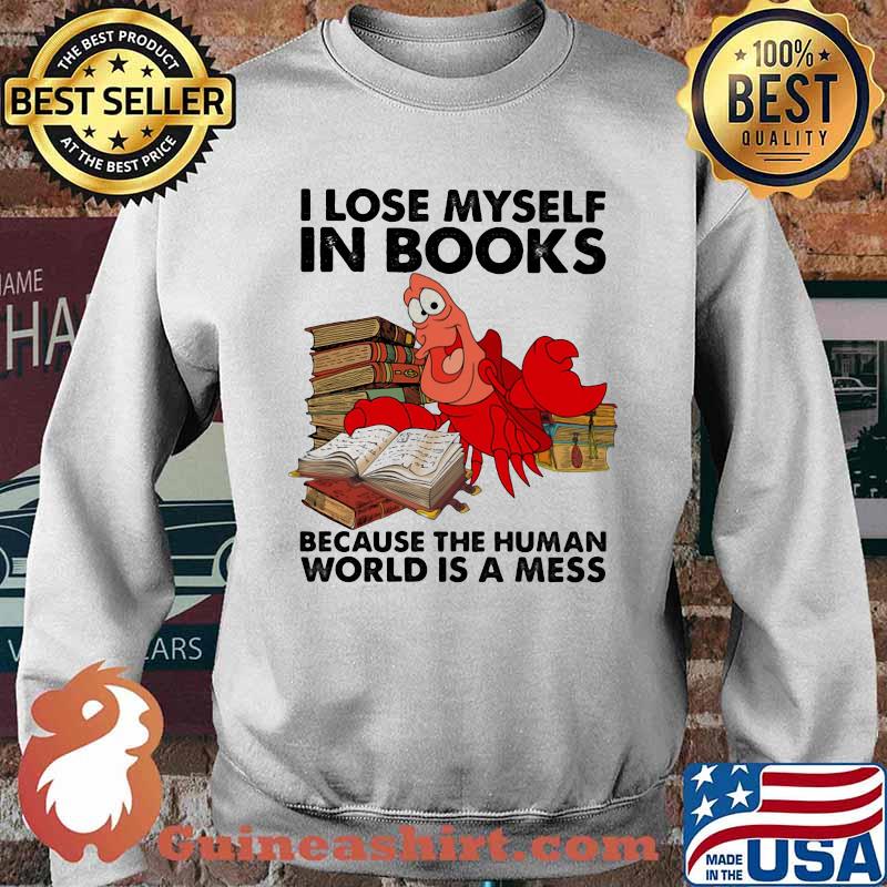 Crab i lose myself in books because the human world is a mess s Sweater