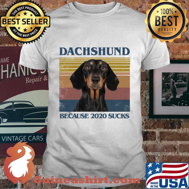 Dachshund because 2020 sucks vintage retro shirt