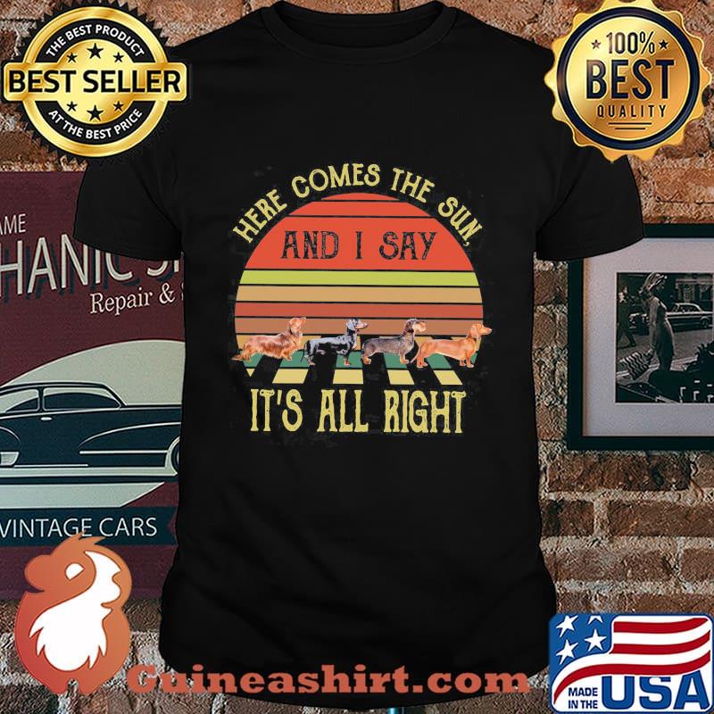 Dachshund here comes the sun and I say it's all right vintage retro shirt