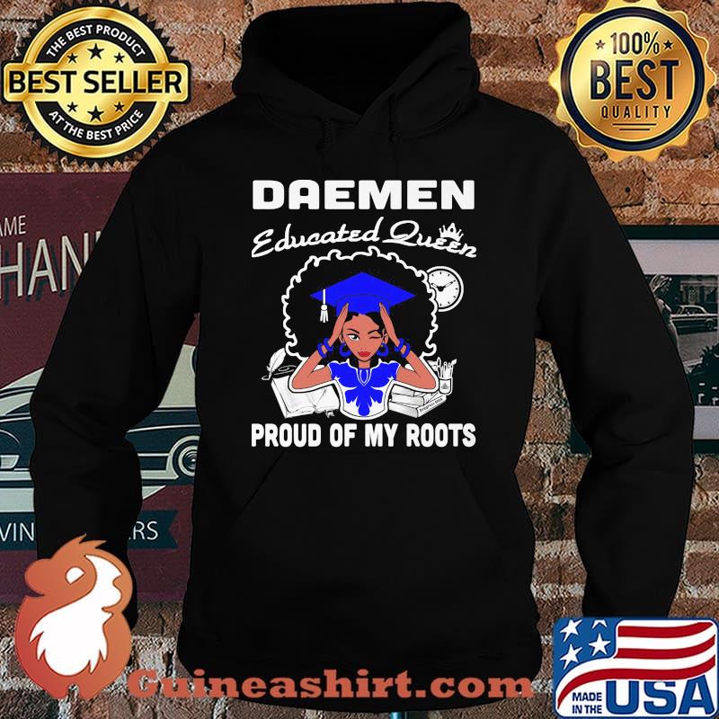 Daemen educated queen proud of my roots s Hoodie