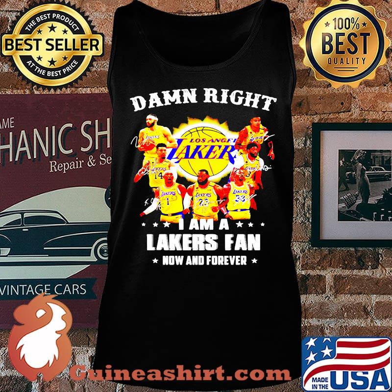 Damn right i am a los angeles lakers storm fan now and forever stars signatures s Tank top