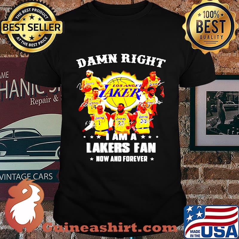 Damn right i am a los angeles lakers storm fan now and forever stars signatures shirt