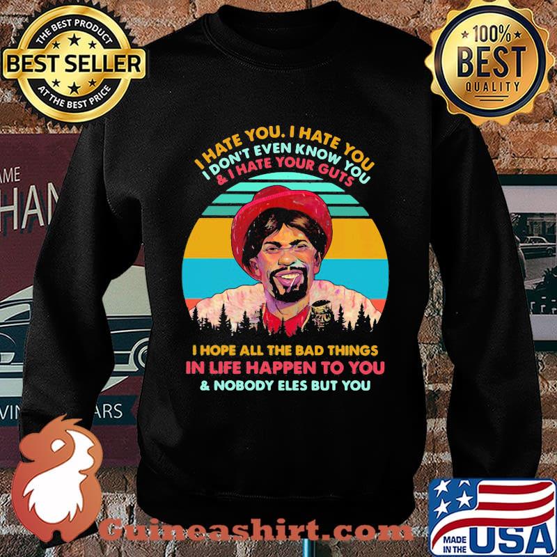 Dave Chappelle I hate you I hate you I don't even know you and i hate your guts i hope all the bad things in life happen to you and nobody eles but you vintage retro s Sweater