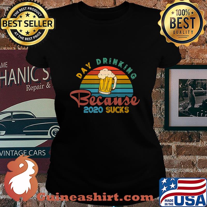 Day Drinking Because 2020 Sucks Funny Vintage Retro T-Shirt Laides tee