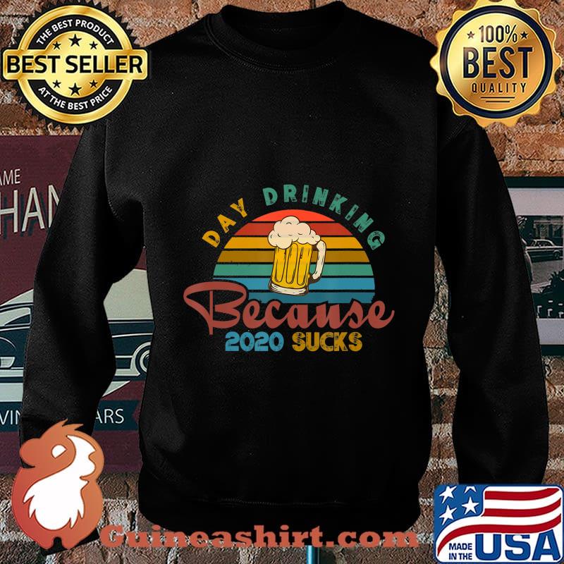 Day Drinking Because 2020 Sucks Funny Vintage Retro T-Shirt Sweater