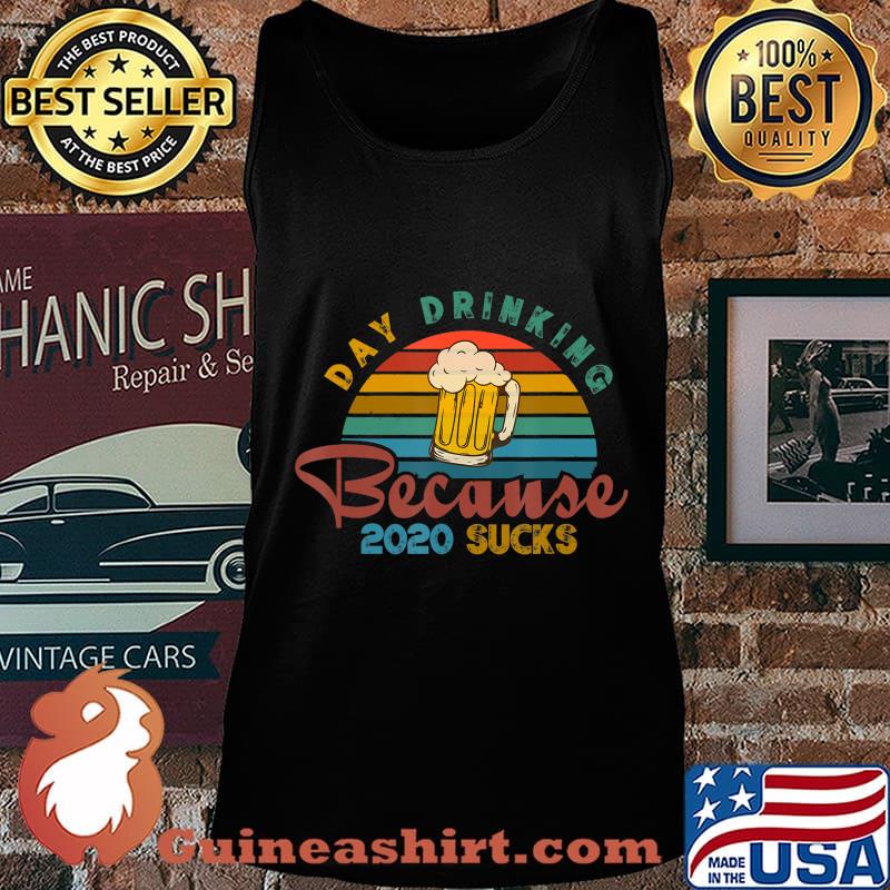 Day Drinking Because 2020 Sucks Funny Vintage Retro T-Shirt Tank top