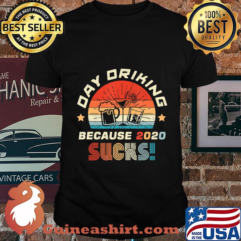 Day Drinking Because 2020 Sucks Shirt Funny Retro T-Shirt