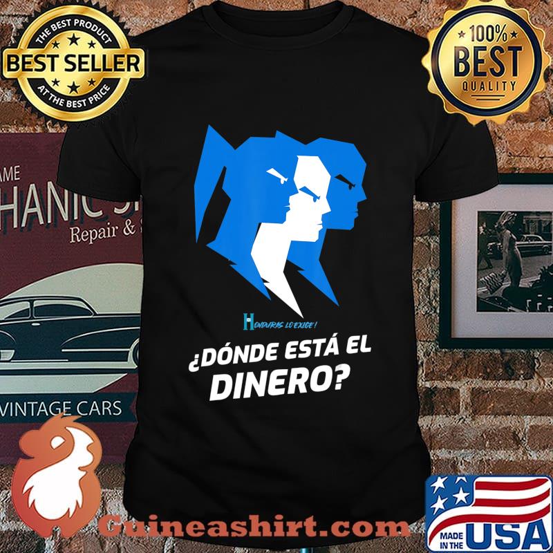Dónde está el Dinero HONDURAS LO EXIGE T-Shirt