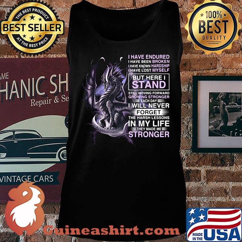 Dragon i have endured i have been broken i have known hardship i have lost myself s Tank top