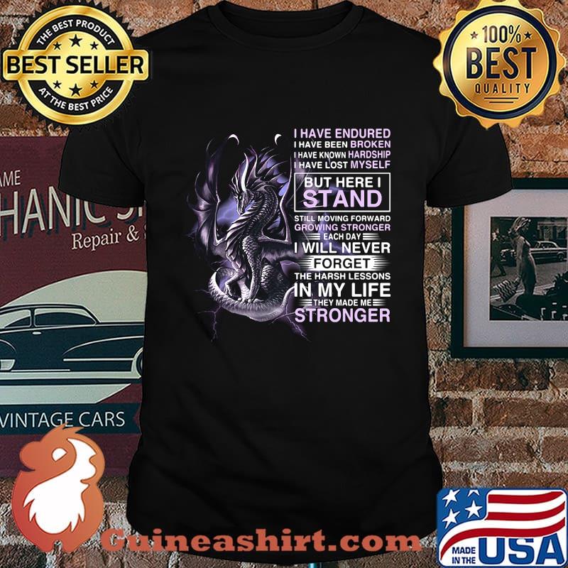 Dragon i have endured i have been broken i have known hardship i have lost myself shirt