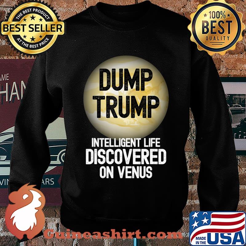 Dump Trump Intelligent Life Discovered On Venus Biden 2020 T-Shirt Sweater