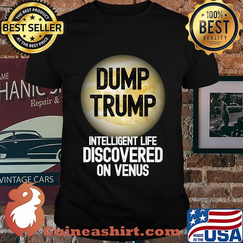 Dump Trump Intelligent Life Discovered On Venus Biden 2020 T-Shirt